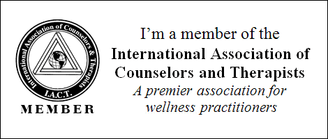 I’m a member of the International Association of Counselors and Therapists. A premier association for wellness practitioners